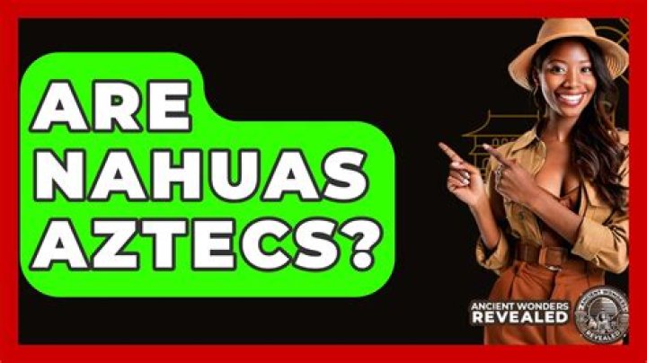 Are nahuas Aztecs?