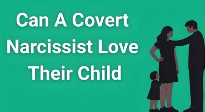 Can a covert narcissist love their child?