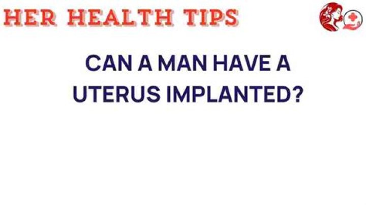 Can a man have a uterus?