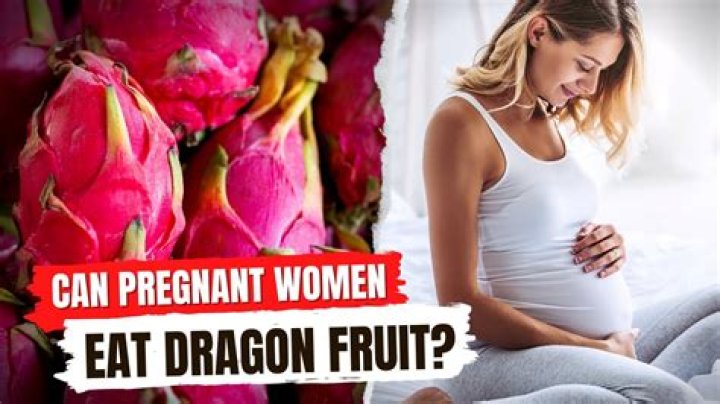 Can I have dragon fruit while pregnant?