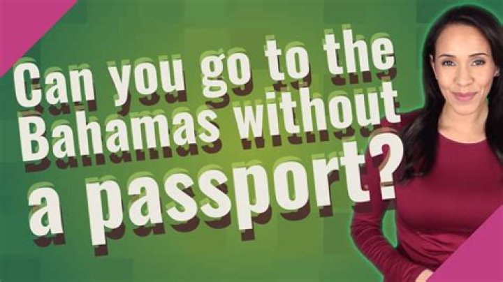 Can you go to The Bahamas without a passport?