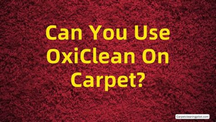 Can you use OxiClean to clean carpet?