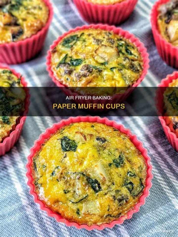 Can you use paper muffin cups in an air fryer?