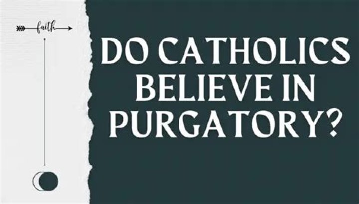 Do Catholics believe in purgatory?