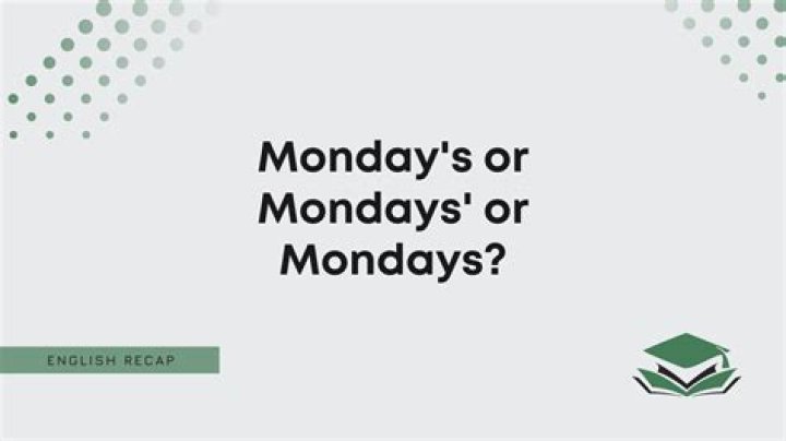 Do we say on Monday or in Monday?