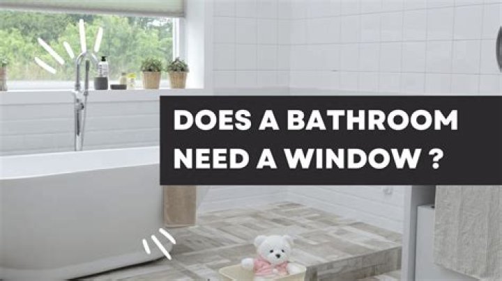 Does a bathroom need a window?