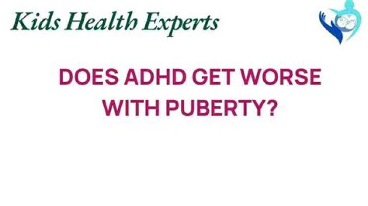 Does ADHD get worse with puberty?