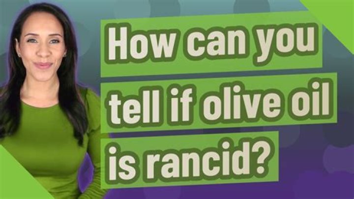 How can you tell if olive oil is rancid?