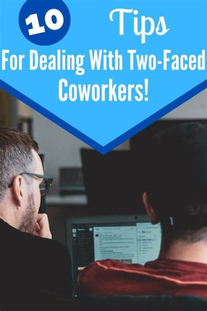 How do you deal with two faced coworkers?