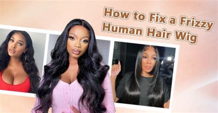 How do you fix a frizzy human hair wig?