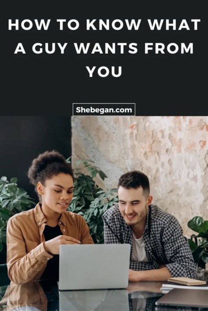 How do you know what a guy wants from you?