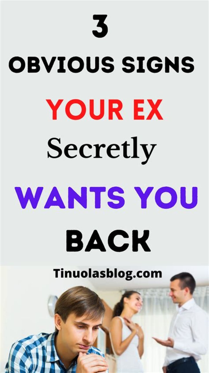 How do you tell if your ex secretly wants you back?
