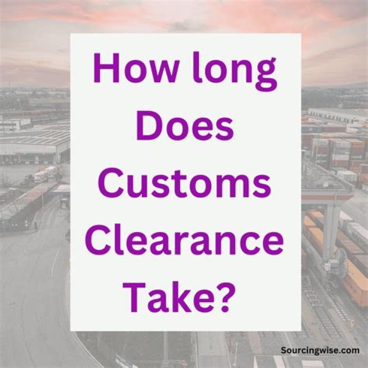 How long does customs clearance take?