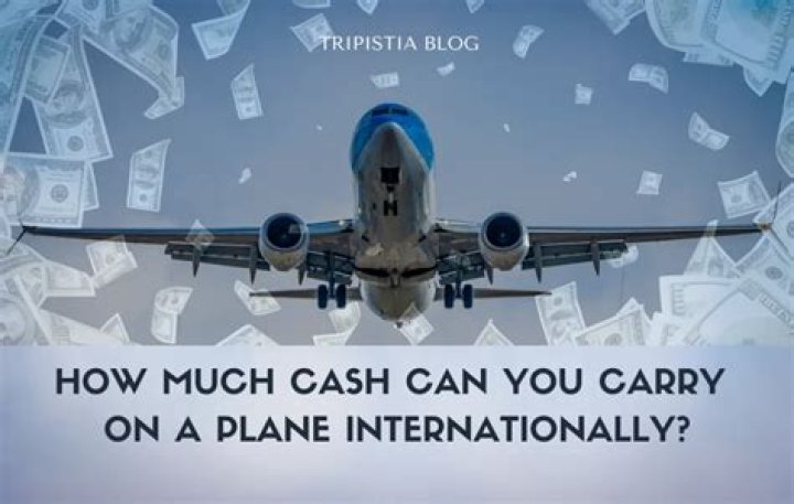How much cash can you carry on a plane internationally?