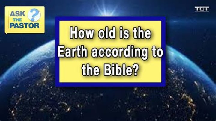 How old is Earth according to the Bible?