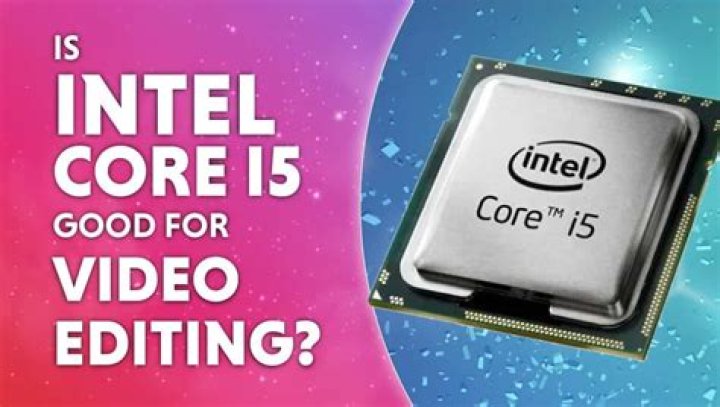Is i5 good for video editing?