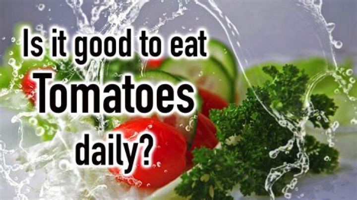 Is it good to eat tomato everyday?