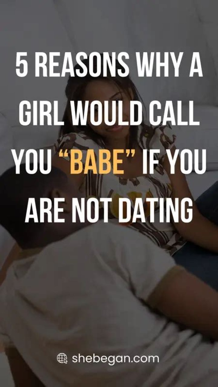 Is it okay to call a guy babe if you're not dating?