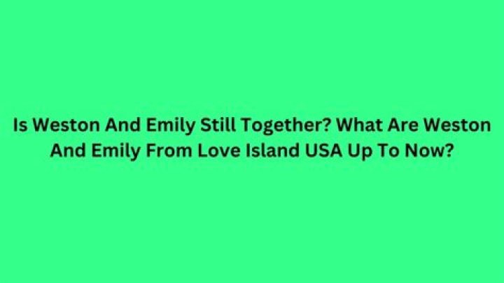 Is Weston and Emily still together?