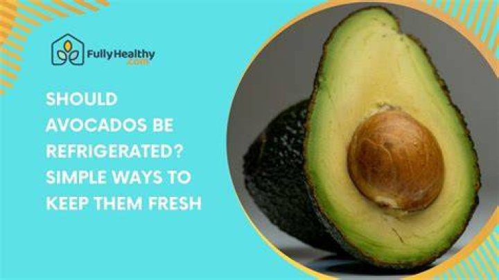 Should avocados be refrigerated?