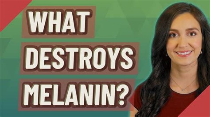 What destroys melanin?