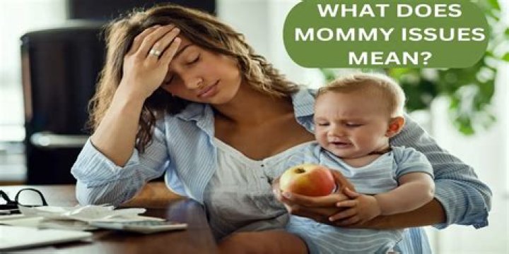 What do mommy issues look like in males?