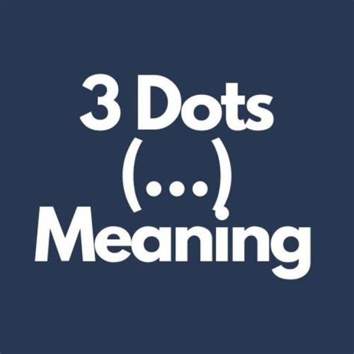What does 3 dots mean?