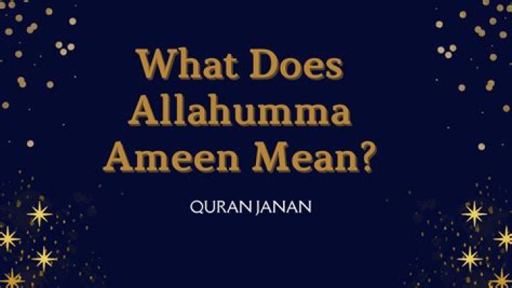 What does Allahumma Ameen mean?