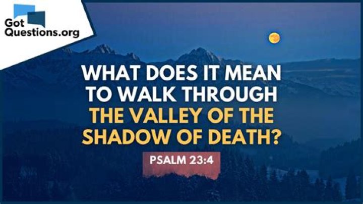 What does it mean to walk through the valley of death?