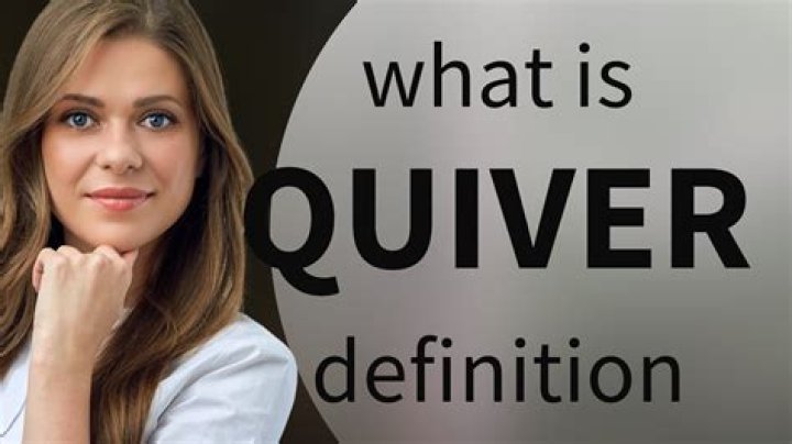 What does my quiver mean?