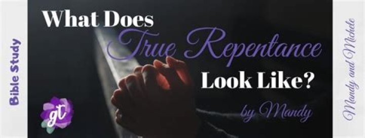 What does true repentance look like?