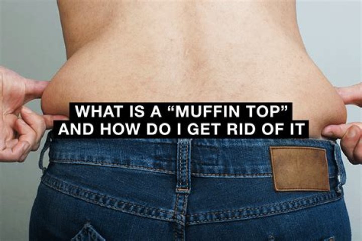 What foods get rid of muffin tops?