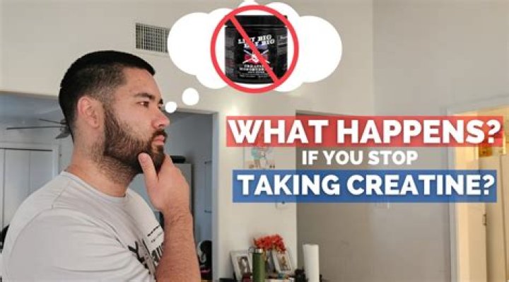 What happen if you stop taking creatine?