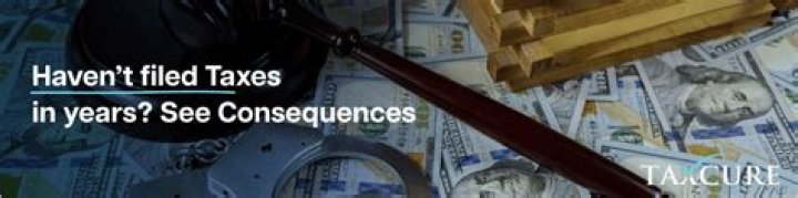What happens if I haven't filed taxes in 10 years?