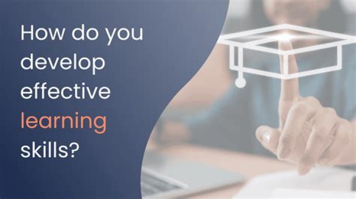 What is effective learning skills?