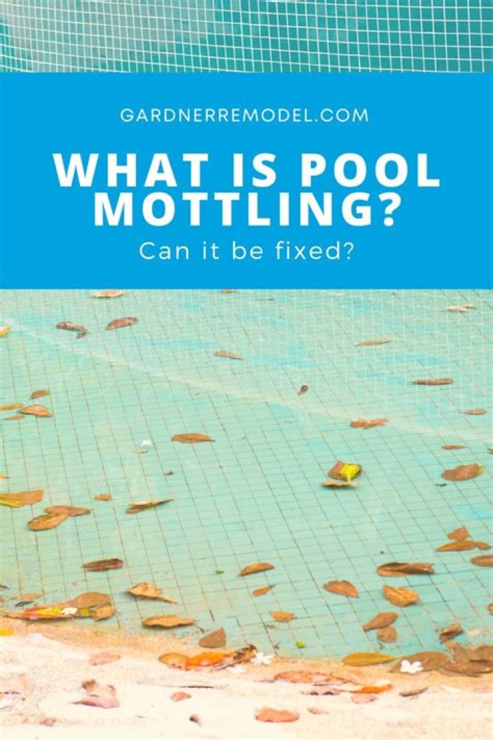 What is pool mottling?