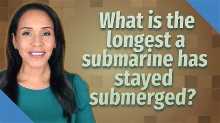 What is the longest a submarine has stayed submerged?