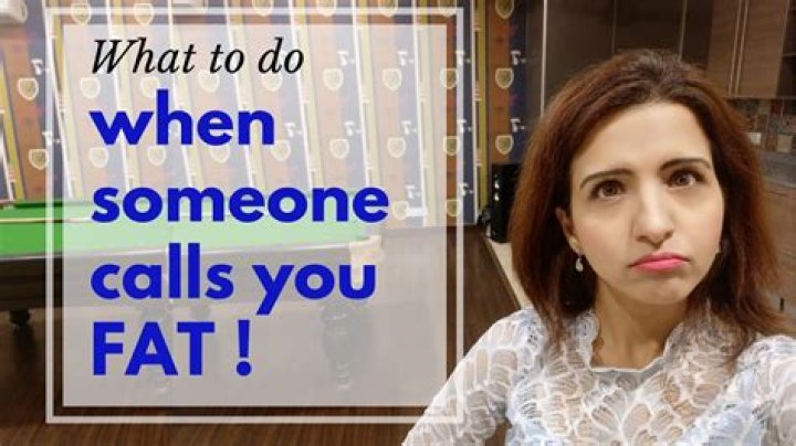What to do when someone calls you fat?