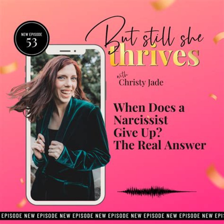 When does a narcissist give up?
