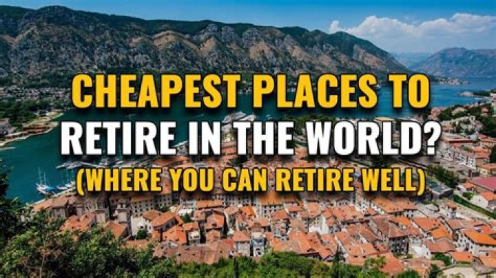 Where is the cheapest place in the world to retire?