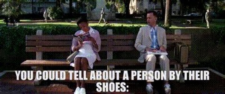Who said you can tell a lot about a person by their shoes?