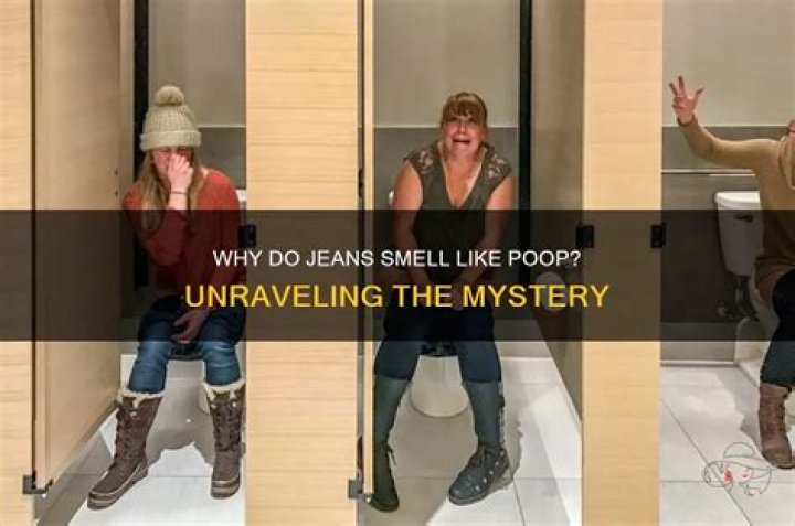 Why do my jeans smell like poop?