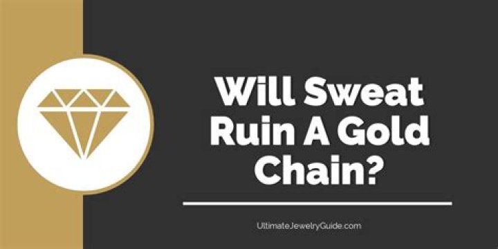 Will sweat ruin a gold chain?